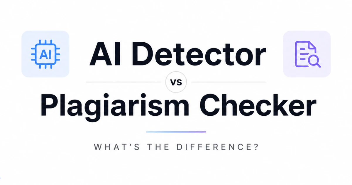 AI Detector vs Plagiarism Checker: What's the Difference?