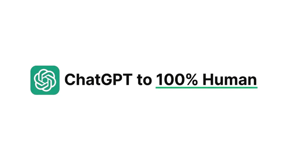 ChatGPT to 100% Human