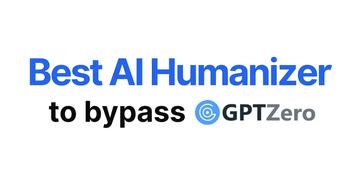 Best AI Humanizer to Bypass GPTZero