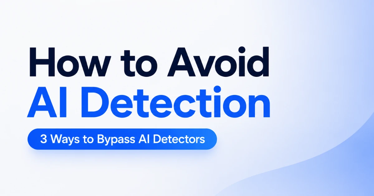 How to Avoid AI Detection: 3 Ways to Bypass AI Detectors