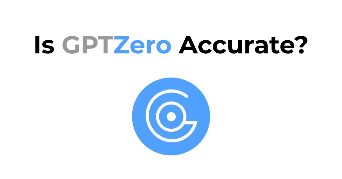 Is GPTZero Accurate? Full Review and Breakdown