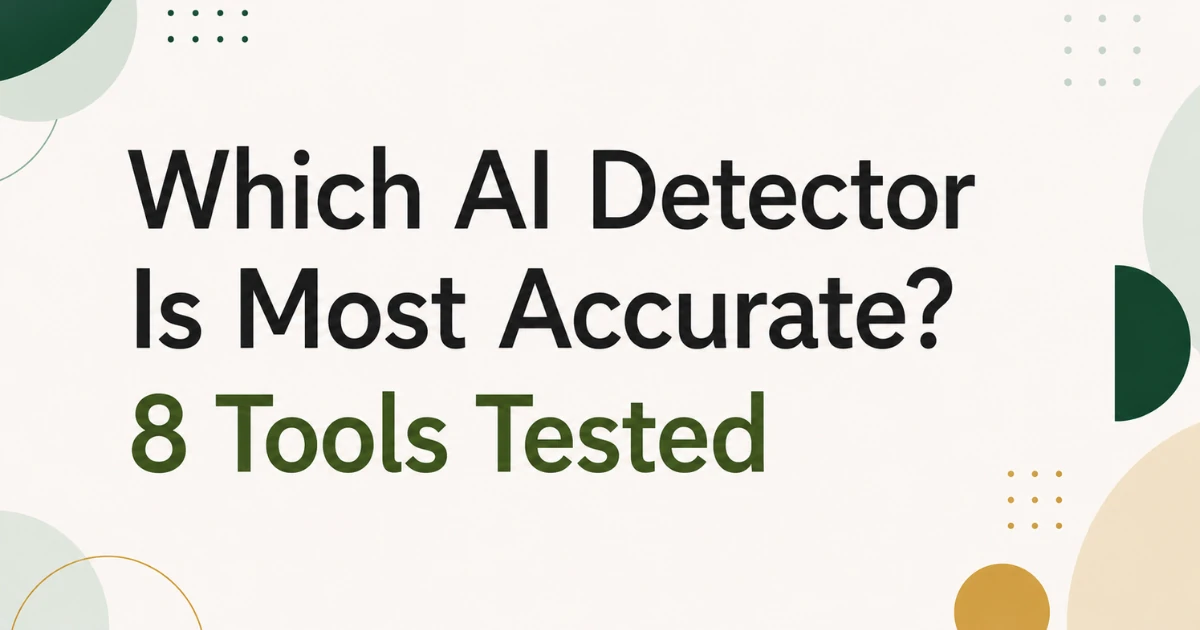 Which AI Detector Is the Most Accurate? 8 Tools Tested