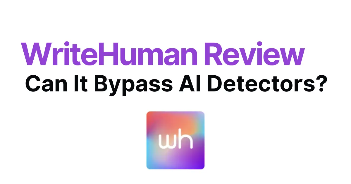 WriteHuman Review: Can It Bypass AI Detectors?